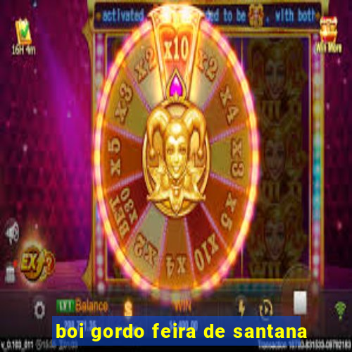 boi gordo feira de santana